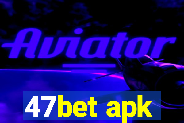 47bet apk